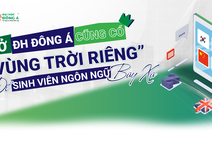 Ở Đại học ĐÔNG Á cũng có một vùng trời riêng để sinh viên Ngôn ngữ vươn xa 